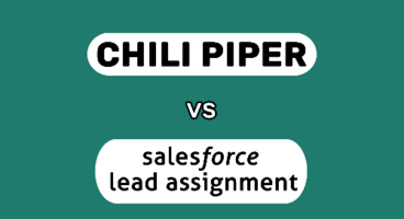 Chili Piper vs. Salesforce Lead Assignment for Lead Routing 