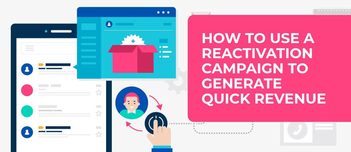 How to Use a Reactivation Campaign to Generate Quick Revenue