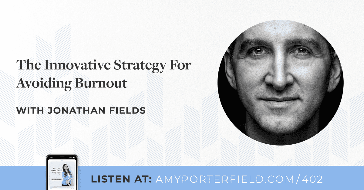 #402: The Innovative Strategy For Avoiding Burnout With Jonathan Fields