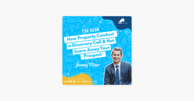 ‎The Sales Evangelist: Jeremy Miner | How To Properly Conduct a Discovery Call & Not Scare Away Your Prospect on Apple Podcasts