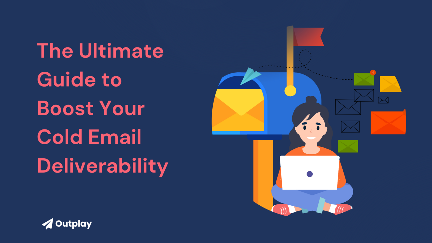 The Ultimate Guide to Boost Your Cold Email Deliverability