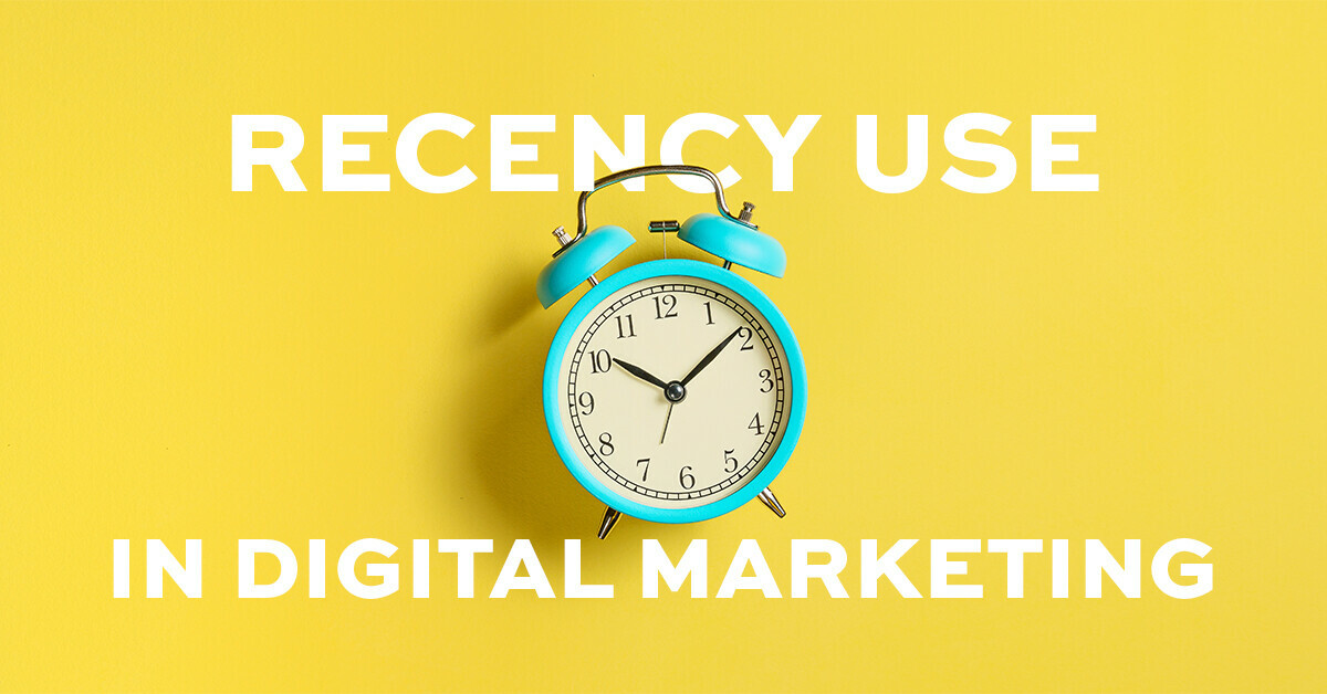 The role of recency use in digital marketing