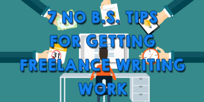 7 No B.S. Tips: How to Get Freelance Writing Jobs