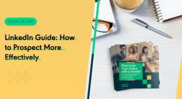 LinkedIn Guide: How to Prospect More Effectively