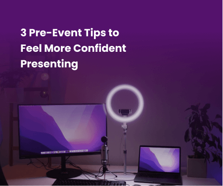 3 Pre-Event Tips to Feel More Confident Presenting