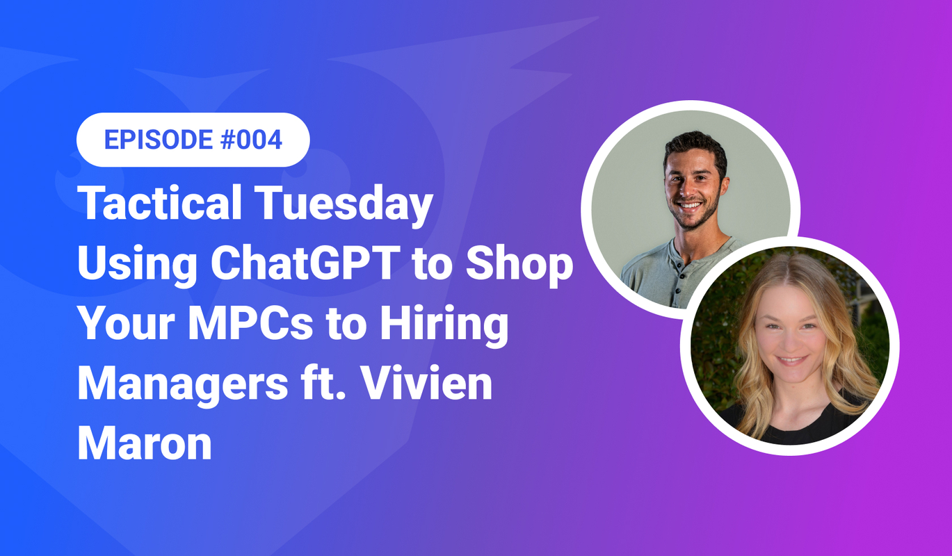004: Tactical Tuesday – Using ChatGPT to Shop Your MPCs to Hiring Managers ft. Vivien Maron