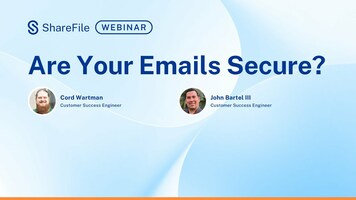 ShareFile Experts Webinar: Are Your Emails Secure?