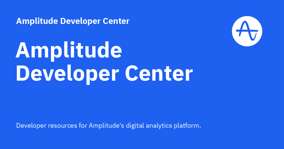 Welcome to the Amplitude Developer center