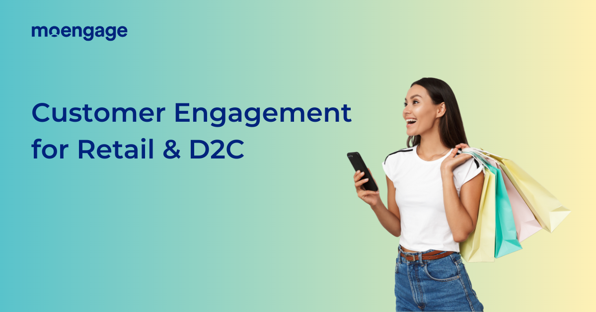 Customer Engagement 2023: Future of Retail and D2C Experience