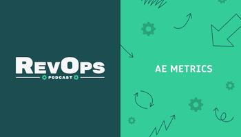 AE Metrics Masterclass: Advanced Sales Metrics You Must Be Tracking [Ep. 17]