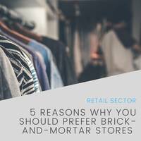 5 Reasons Why You Should Prefer Brick-And-Mortar Stores