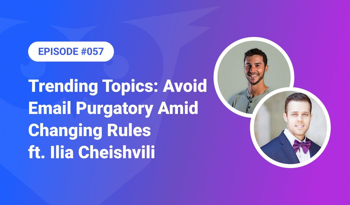Trending Topics – Avoid Email Purgatory Amid Changing Anti-Spam Rules ft. Ilia Cheishvili