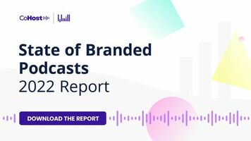 State of Branded Podcasts 2022 Report