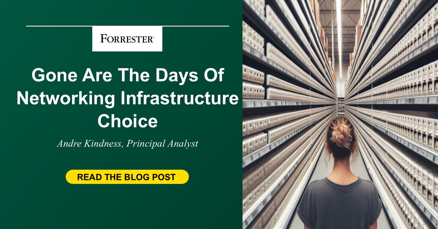 Gone Are The Days Of Networking Infrastructure Choice