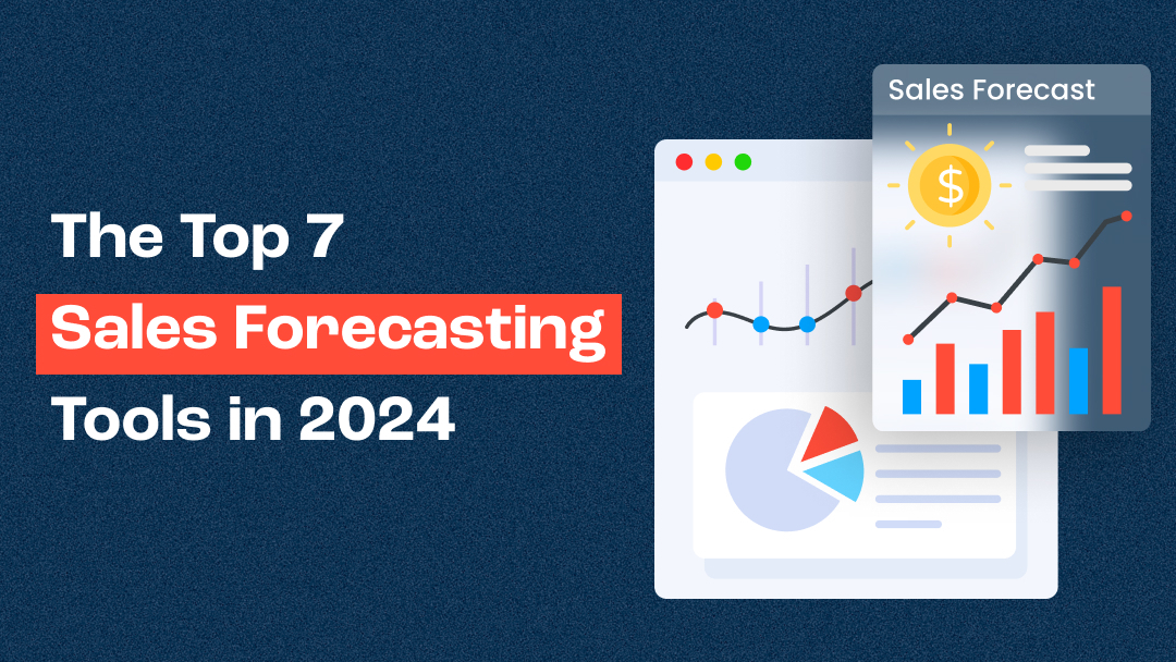 The Top 7 Sales Forecasting Tools in 2024