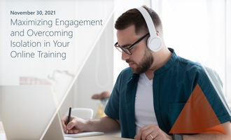Maximizing Engagement and Overcoming Isolation in Your Online Training