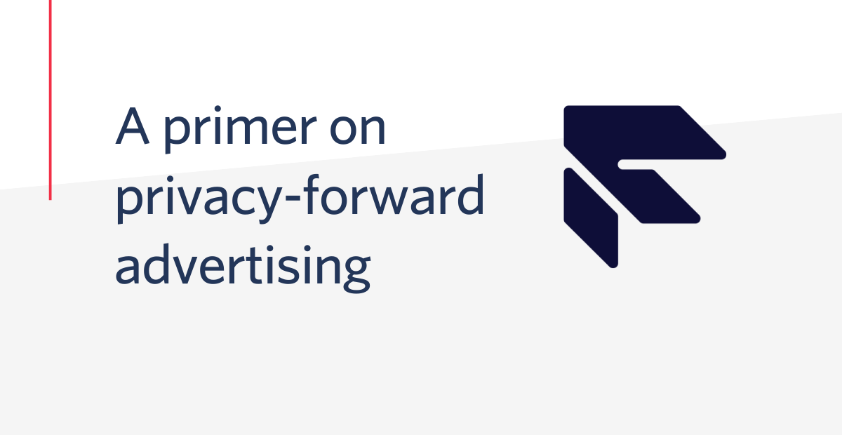 A primer on privacy-forward advertising | Twilio Segment Blog