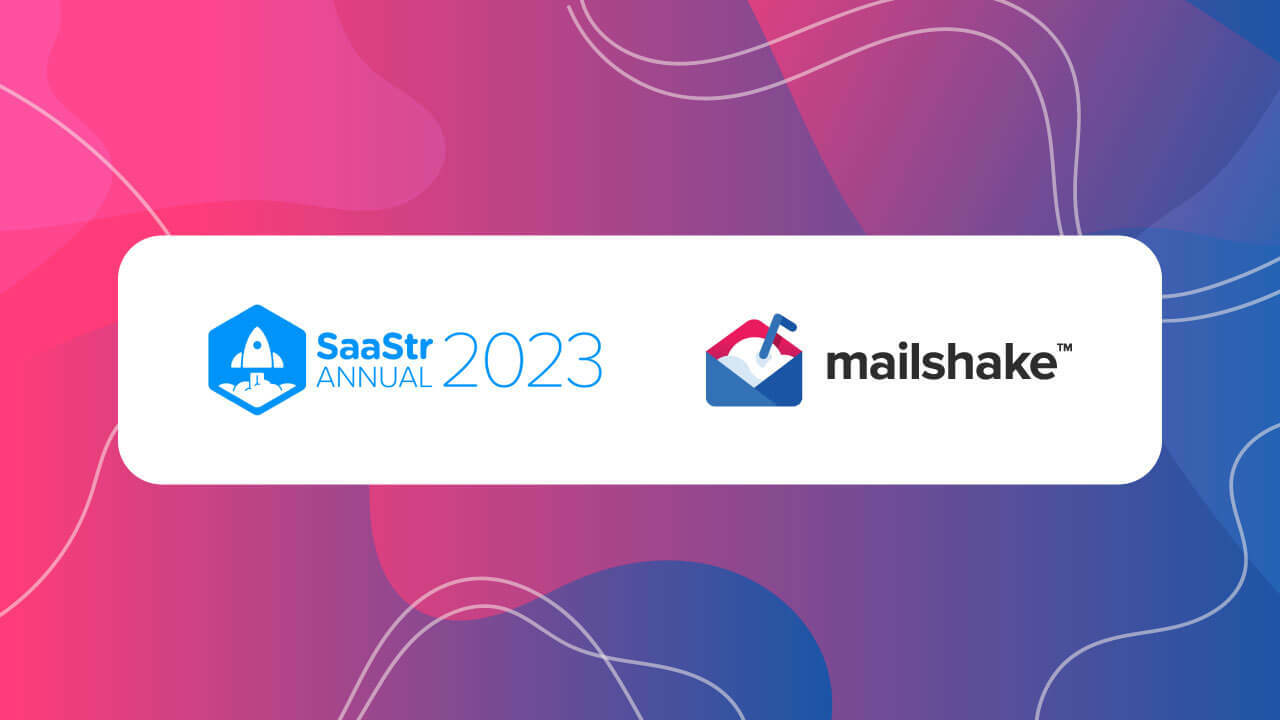 SaaStr 2023 & Mailshake: Email Deliverability Guide
