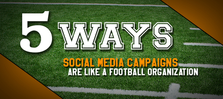 5 Ways Social Media Campaigns are Like Football Organizations