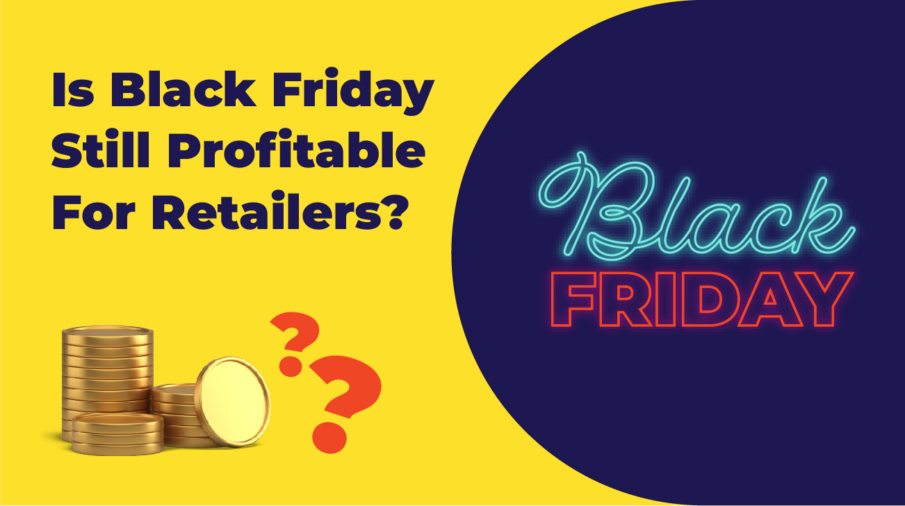 Is Black Friday Still Profitable For Retailers?