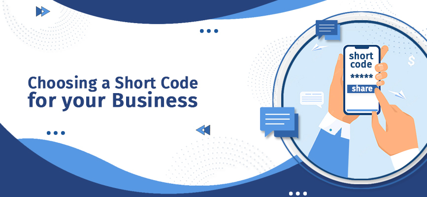 Choosing a Short code for your Business: Shared Short Code or Dedicated Short Code?