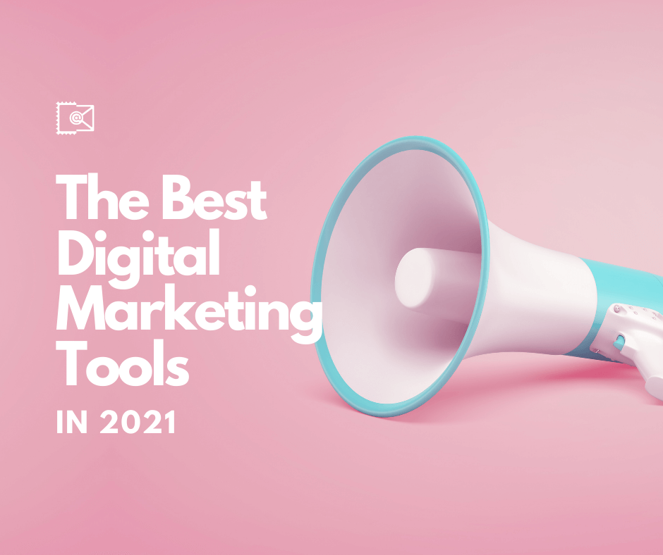 The Best Digital Marketing Tools for 2021