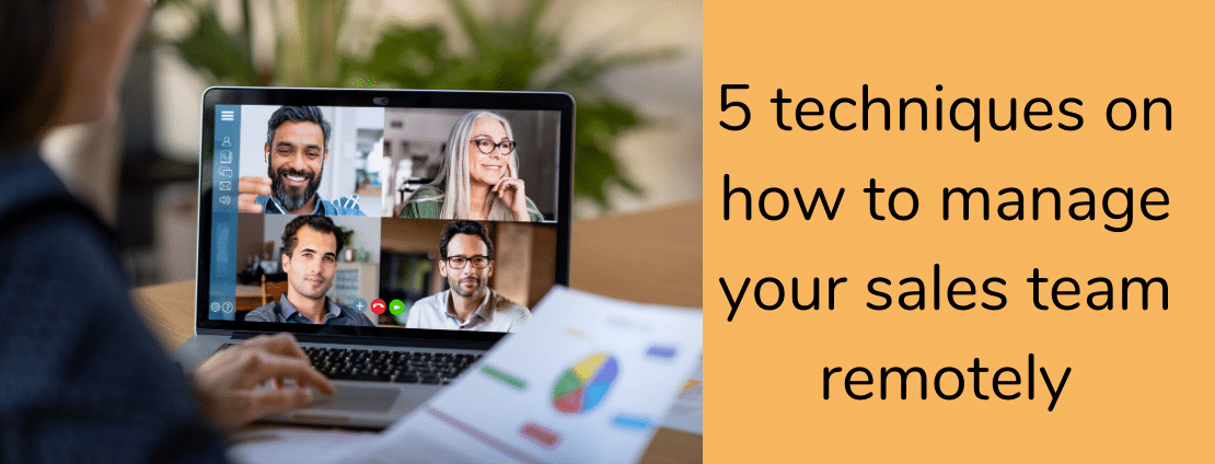 How To Manage a Sales Team - 5 Top Secrets To Manage Remotely in 2021