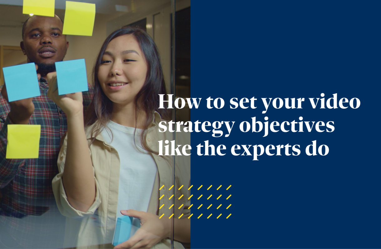 How to set your video strategy objectives like the experts do