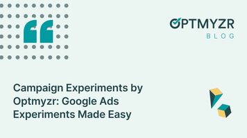 Campaign Experiments by Optmyzr: Google Ads Experiments Made Easy
