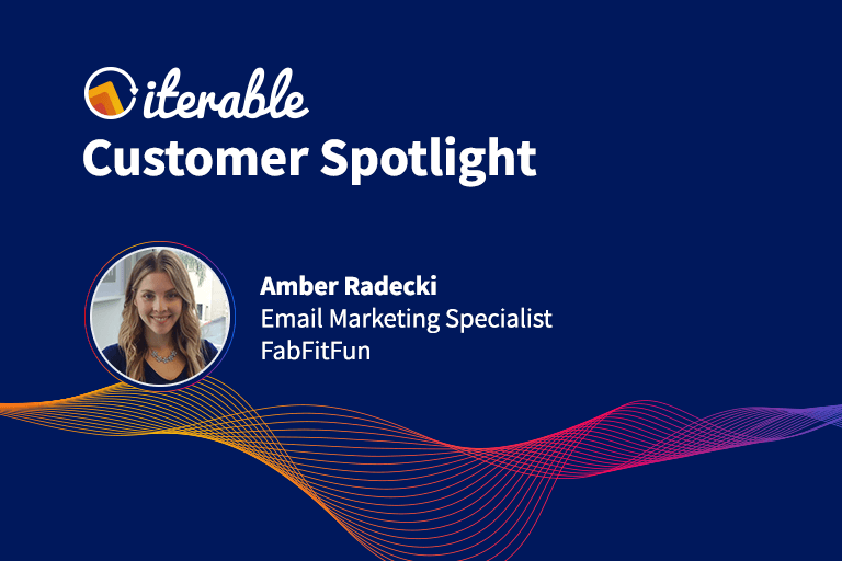 Iterable Customer Spotlight: Amber Radecki From FabFitFun