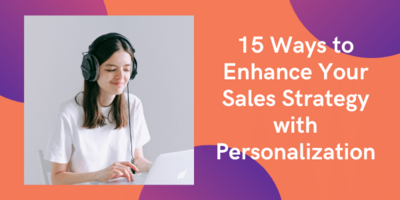 15 Ways to Enhance Your Sales Strategy with Personalization
