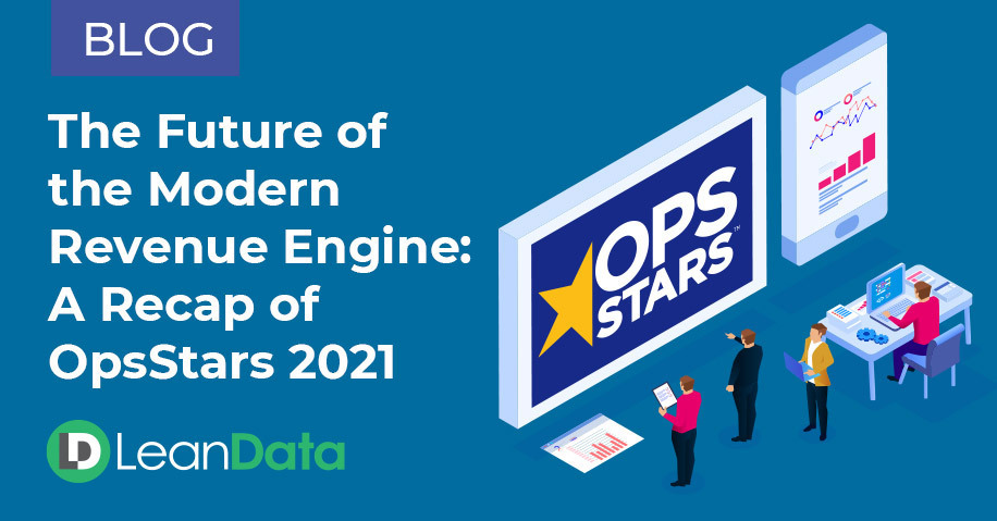 The Future of the Modern Revenue Engine: A Recap of OpsStars 2021 | LeanData