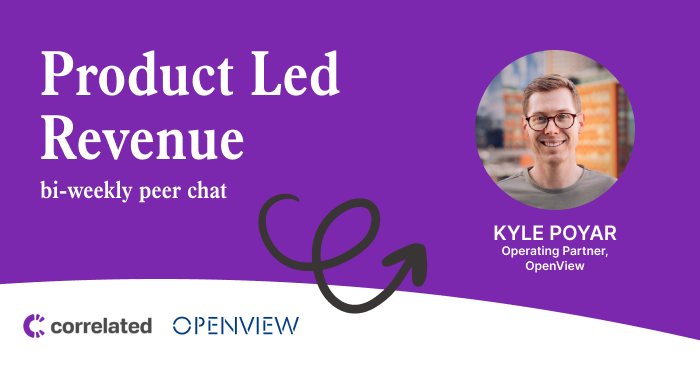 How to Implement an Outbound Motion with PLG | Kyle Poyar, Operating Partner at OpenView | Correlated Podcast