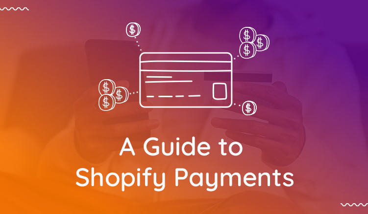 Shopify Payments: Everything You Need to Know