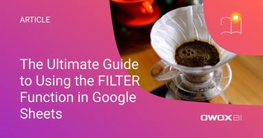 Google Sheets FILTER Function: A Detailed 2024 Guide