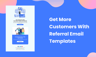 Get More Customers With Referral Email Templates