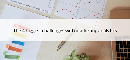 The 4 biggest challenges with marketing analytics