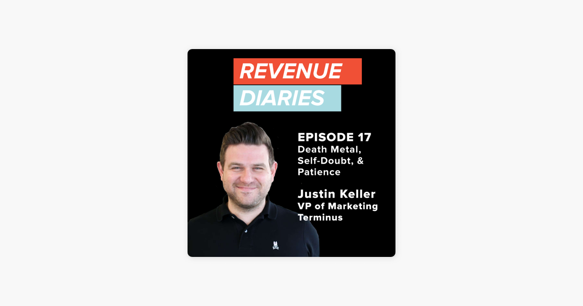 ‎Revenue Diaries: Episode 17 : Justin Keller : Death Metal, Self-Doubt & Patience on Apple Podcasts