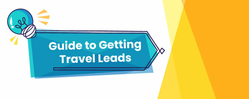 Travel Leads Guide: How to find travel leads and what to do next