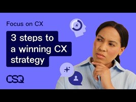 3 steps to a winning CX strategy