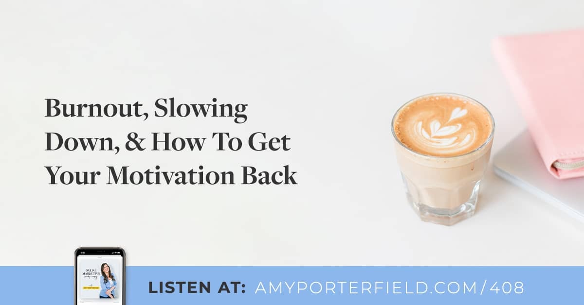 #408: Burnout, Slowing Down, & How To Get Your Motivation Back 