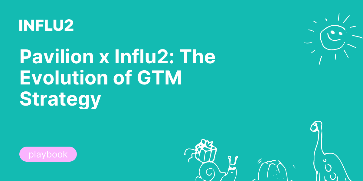 Pavilion x Influ2: The Evolution of GTM Strategy