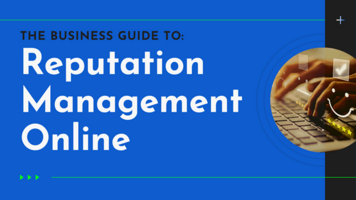 The Business Guide To Reputation Management Online