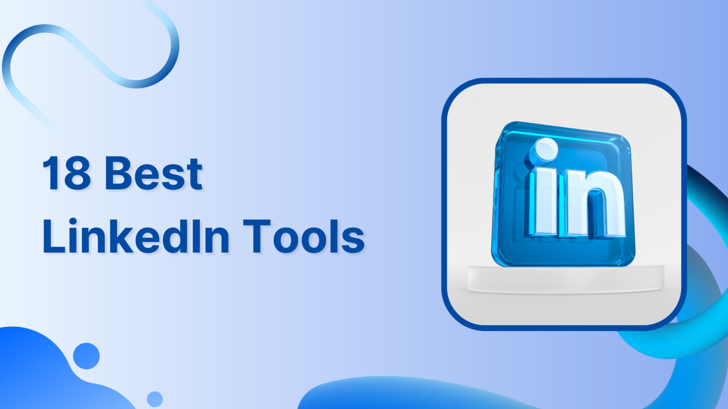 18 Best LinkedIn Tools That Drive Results in 2023