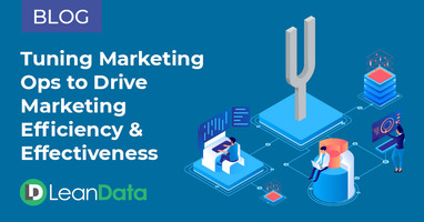 Tuning Marketing Ops to Drive Marketing Efficiency & Effectiveness | LeanData