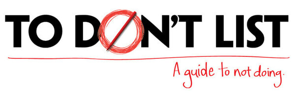 What's On Your "To Don't" List?