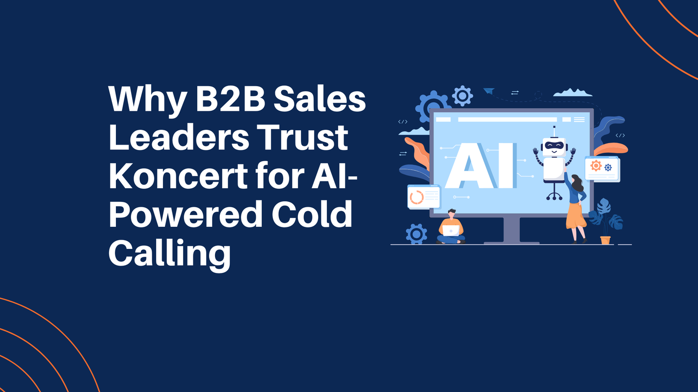 Why B2B Sales Leaders Trust Koncert for AI-Powered Cold Calling