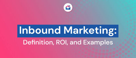 Inbound Marketing: Definition, ROI, and Examples