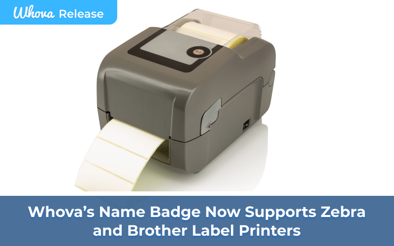 Whova's Name Badge Now Supports Zebra and Brother Label Printers