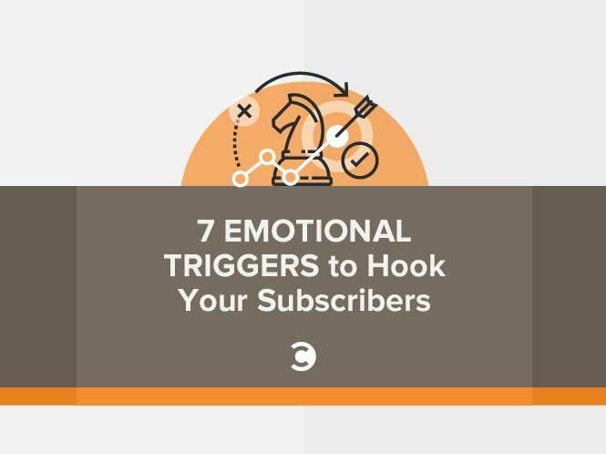 7 Emotional Triggers to Hook Your Subscribers